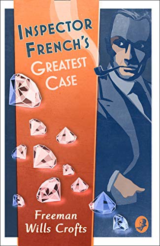 Freeman Wills Crofts: Inspector French’s Greatest Case (Paperback, 2019, Collins Crime Club)