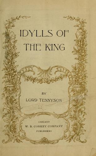 Alfred Lord Tennyson: Idylls of the king (1900, W. B. Conkey company)