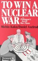 Michio Kaku: To win a nuclear war (1987, South End Press)