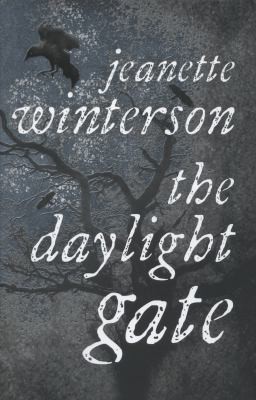 Jeanette Winterson: The Daylight Gate (P. Hammer)