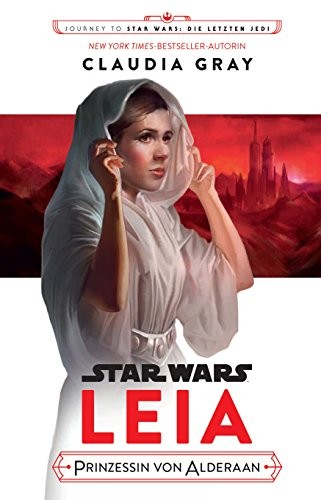 Claudia Gray: Star Wars: Leia: Prinzessin von Alderaan (2017, Panini Verlags GmbH)