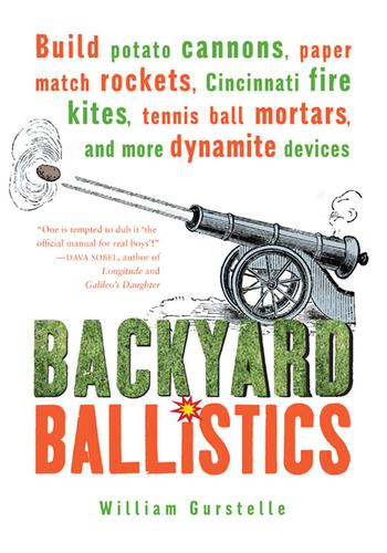 William Gurstelle: Backyard Ballistics (EBook, 2009, Chicago Review Press)