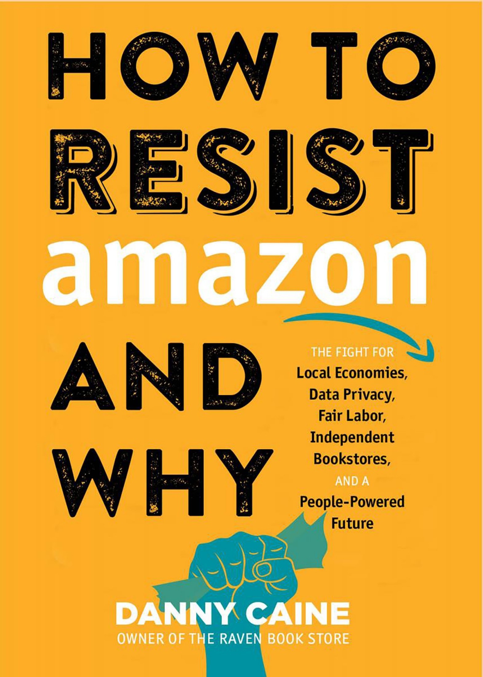 Danny Caine: How to Resist Amazon and Why (2021, Microcosm Publishing)