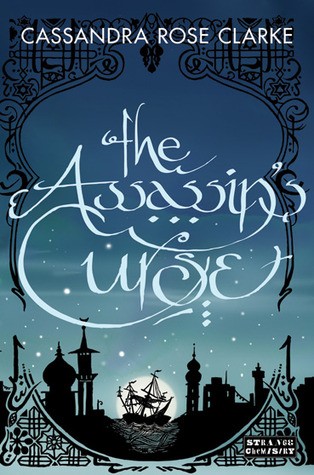 Cassandra Rose Clarke: The Assassin's Curse (EBook, 2012, Strange Chemistry)