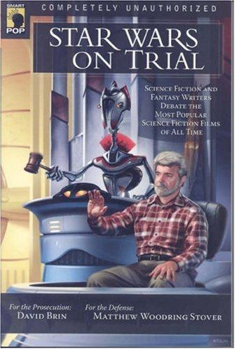 David Brin, Matthew Woodring Stover: Star Wars on Trial (Paperback, 2006, Benbella Books)