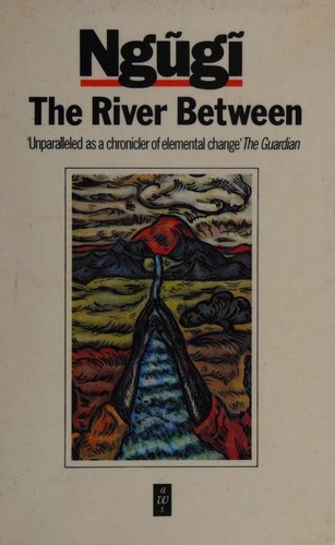 Ngũgĩ wa Thiongʼo: The river between (1965, Heinemann)