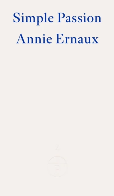 Annie Ernaux, Tanya Leslie: Simple Passion (Paperback, 2022, Fitzcarraldo Editions)