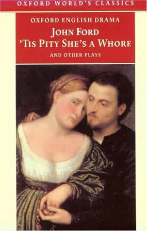 John Ford: 'Tis Pity She's a Whore and Other Plays (1999, Oxford University Press, USA)