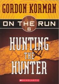 Gordon Korman: Hunting the Hunter (2006, Scholastic)