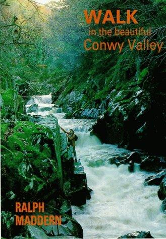 Ralph Maddern: Walk in the Beautiful Conway Valley (Walk Snowdonia) (Paperback, 1989, Focus Publications Ltd)