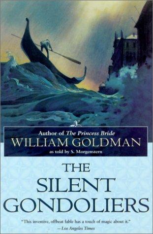 William Goldman: The Silent Gondoliers (Paperback, 2001, Del Rey)