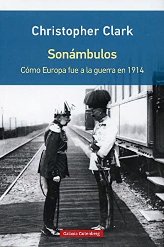 Christopher Clark, Irene Cifuentes de Castro, Alejandro Pradera Sánchez: Sonámbulos (Paperback, 2015, GALAXIA, Galaxia Gutenberg, S.L.)