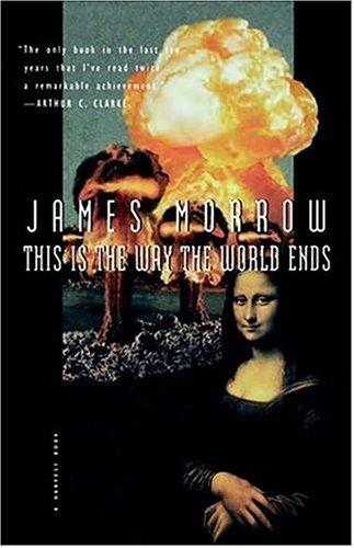 James Morrow: This Is the Way the World Ends (1995, Harvest Books)