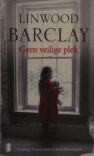 Linwood Barclay: Geen veilige plek (Dutch language, 2015, Boekerij)