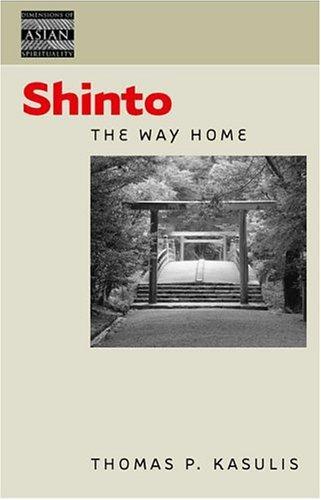 Thomas P. Kasulis: Shinto : the way home (2004)