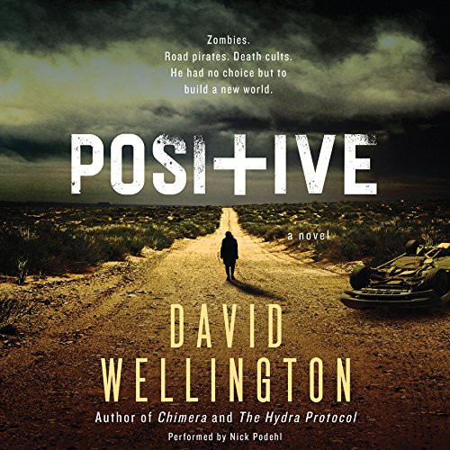 David Wellington: Positive (AudiobookFormat, 2015, HarperCollins Publishers and Blackstone Audio, Harpercollins)