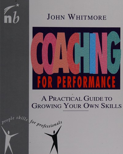 Whitmore, John Sir: Coaching for performance (1992, Nicholas Brealey Publishing)