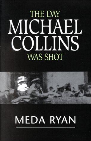 Meda Ryan: The day Michael Collins was shot (1989, Poolbeg)