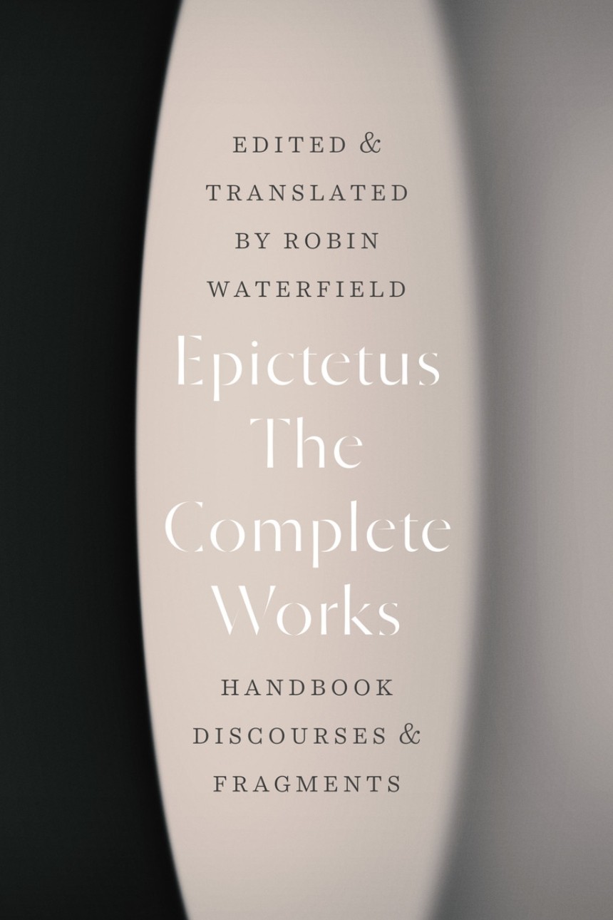 Epictetus, Robin Waterfield: The Complete Works (Paperback, 2022, University of Chicago Press)