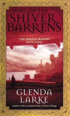 Glenda Larke: Song of the Shiver Barrens (2007, HarperCollins Publishers Australia)