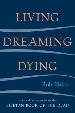 Rob Nairn: Living, Dreaming, Dying (Paperback, 2004, Shambhala)