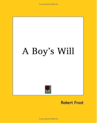 Robert Frost: A Boy's Will (Paperback, 2004, Kessinger Publishing)