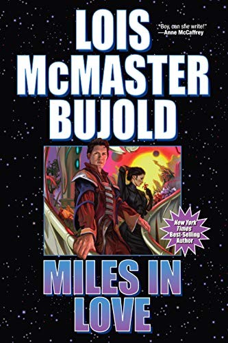 Lois McMaster Bujold: Miles in Love (The Vorkosigan Saga combo volumes Book 5) (2013, Baen Books)