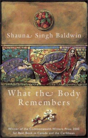 Shauna Singh Baldwin: What the Body Remembers (Paperback, 2000, Vintage Canada)
