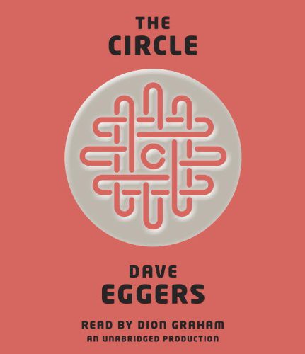 Dave Eggers, Dave Eggers, Dion Graham: The Circle (AudiobookFormat, 2013, Random House Audio)