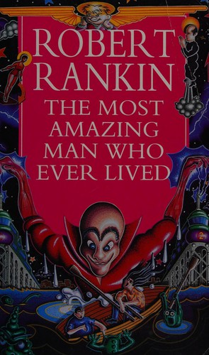 Robert Rankin: The Most Amazing Man Who Ever Lived (1995, Corgi)