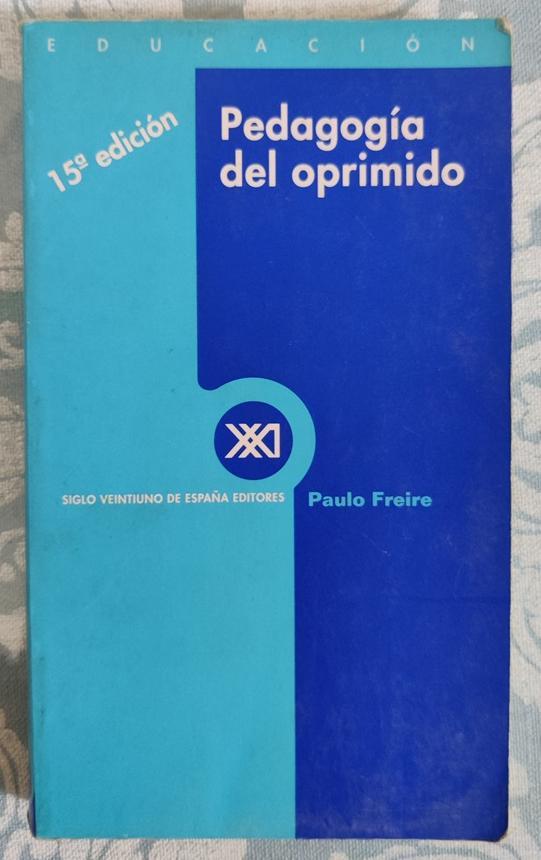 Paulo Freire: Pedagogía del Oprimido (Spanish language, 2000, Siglo Veintiuno de España Editores)