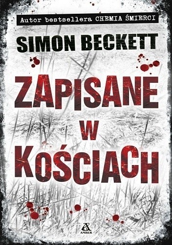 Simon Beckett: Zapisane w kościach (2017, Wydawnictwo Amber)