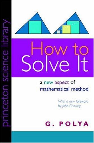 George Pólya: How to Solve It (Hardcover, 1982, Princeton Univ Pr)