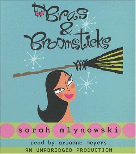 Sarah Mlynowski: Bras and Broomsticks (Bras & Broomsticks Trilogy) (AudiobookFormat, 2005, Listening Library (Audio))