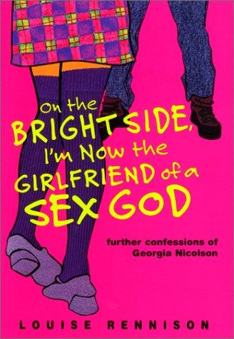 Louise Rennison: On the bright side, I'm now the girlfriend of a sex god (2001, HarperCollins, HarperTeen)