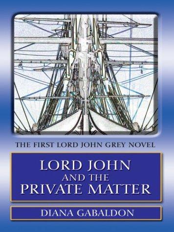 Diana Gabaldon: Lord John and the private matter (2004, Thorndike Press)