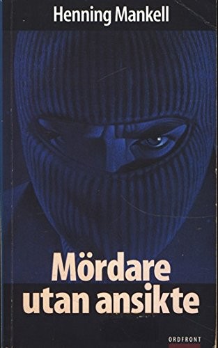 Henning Mankell: Mördare utan ansikte (Swedish language, 1998, Ordfront, Ordfronts Forlag)