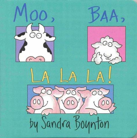 Sandra Boynton: Moo, Baa, La La La (Boynton) (2004, Simon & Schuster Childrens Books)