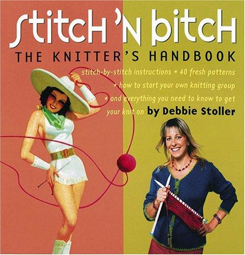 Debbie Stoller: Stitch 'N Bitch (Paperback, 2004, Workman Publishing Company)