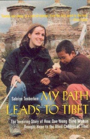 Sabriye Tenberken: My Path Leads to Tibet (Paperback, 2004, Arcade Publishing)