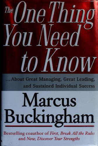 Marcus Buckingham: The one thing you need to know (2005, Free Press)