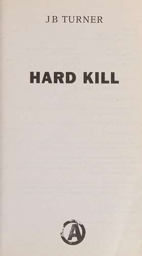 J. B. Turner: Hard kill (2014, Exhibit A)