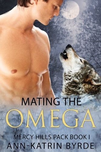 Ann-Katrin Byrde, Ana J. Phoenix: Mating the Omega (Paperback, 2016, CreateSpace Independent Publishing Platform)