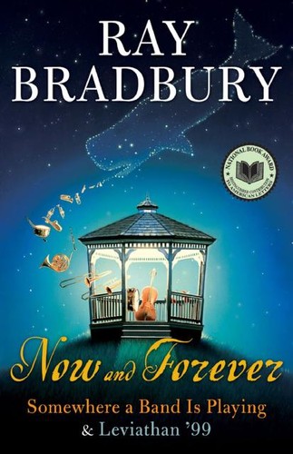 Ray Bradbury: Now and forever (Hardcover, 2007, William Morrow)