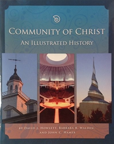 David J. Howlett, Barbara B. Walden, John C. Hamer: Community of Christ (2010, Herald Publishing House)