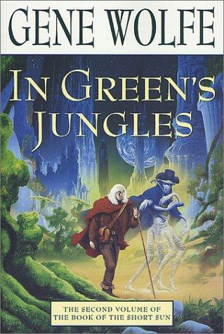 Gene Wolfe: In Green's Jungles (Book of the Short Sun, Book 2) (Paperback, 2001, Tor Books)