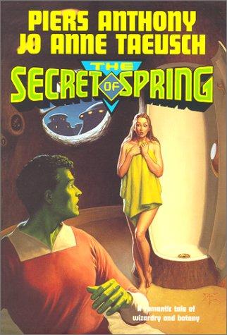 Piers Anthony, Jo Anne Taeusch: The Secret of Spring (Hardcover, 2000, Tom Doherty Associates)