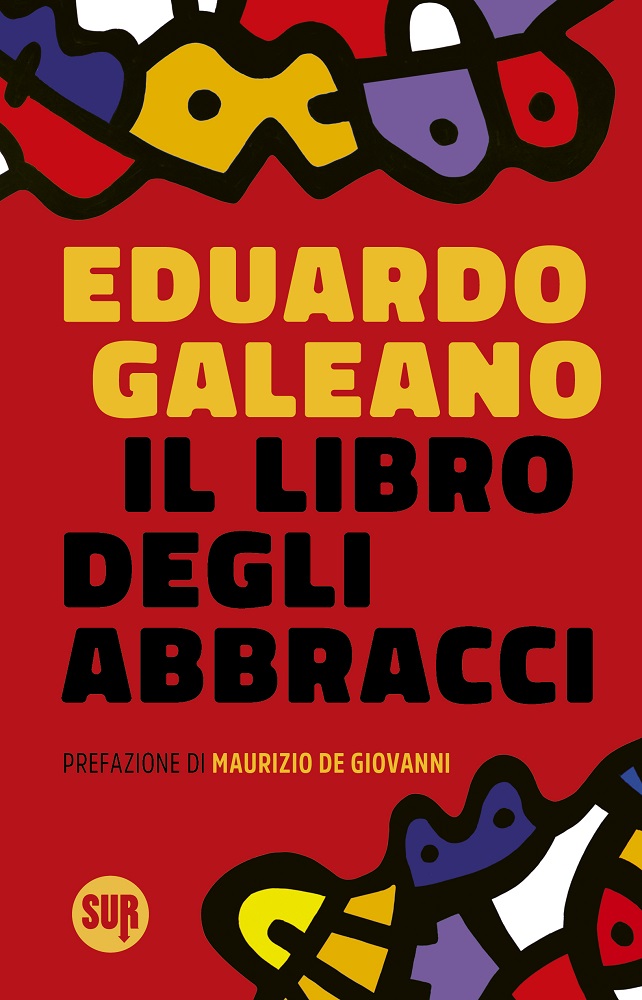 Eduardo Galeano: Il libro degli abbracci (Paperback, italiano language, Sur)