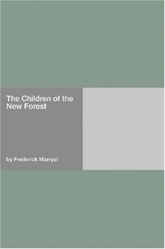 Frederick Marryat: The Children of the New Forest (Paperback, Hard Press)