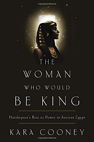 Kara Cooney: The Woman Who Would Be King (2014, Crown)